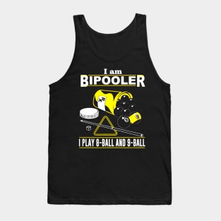 I am BiPooler I Play 8-Ball And 9-Ball Tank Top